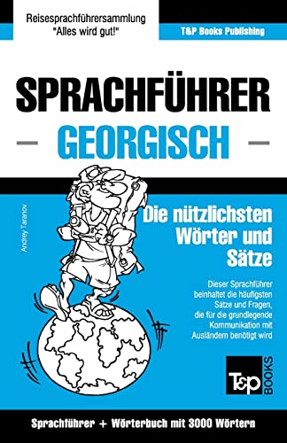 Sprachführer Deutsch-Georgisch und thematischer Wortschatz mit 3000 Wörtern (German Collection, Band 112) von T&p Books