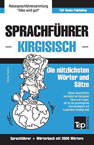 Sprachführer Deutsch-Kirgisisch und thematischer Wortschatz mit 3000 Wörtern (German Collection, Band 165) von T&p Books Publishing Ltd