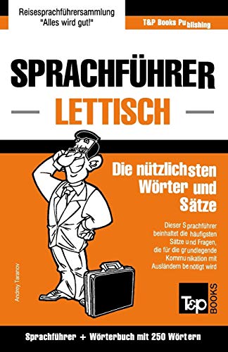 Sprachführer Deutsch-Lettisch und Mini-Wörterbuch mit 250 Wörtern (German Collection, Band 177) von T&p Books Publishing Ltd