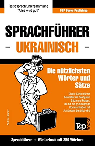 Sprachführer Deutsch-Ukrainisch und Mini-Wörterbuch mit 250 Wörtern (German Collection, Band 298)