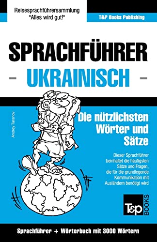 Sprachführer Deutsch-Ukrainisch und thematischer Wortschatz mit 3000 Wörtern (German Collection, Band 300) von T&p Books