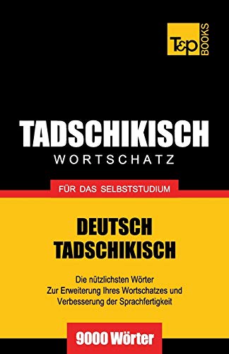 Tadschikischer Wortschatz für das Selbststudium - 9000 Wörter (German Collection, Band 267) von T&p Books