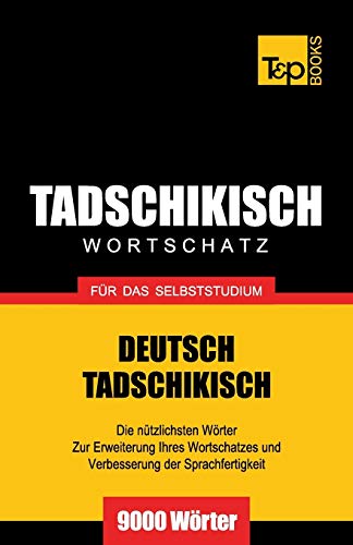 Tadschikischer Wortschatz für das Selbststudium - 9000 Wörter (German Collection, Band 267) Tadschikischer Wortschatz für das Selbststudium - 9000 Wörter (German Collection, Band 267) von T&p Books