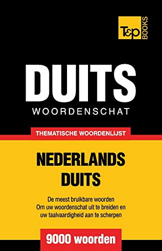 Thematische woordenschat Nederlands-Duits - 9000 woorden (Dutch Collection, Band 167) von T&p Books