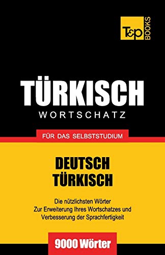 Türkischer Wortschatz für das Selbststudium - 9000 Wörter (German Collection, Band 290) von T&p Books