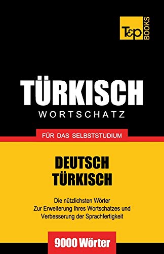 Türkischer Wortschatz für das Selbststudium - 9000 Wörter (German Collection, Band 290) Türkischer Wortschatz für das Selbststudium - 9000 Wörter (German Collection, Band 290)