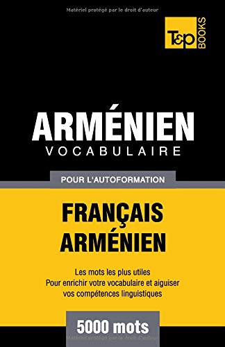 Vocabulaire français-arménien pour l'autoformation. 5000 mots von T&P Books