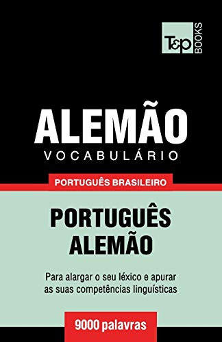 Vocabulário Português Brasileiro-Alemão - 9000 palavras (Brazilian Portuguese Collection, Band 12) Vocabulário Português Brasileiro-Alemão - 9000 palavras (Brazilian Portuguese Collection, Band 12) von T&p Books Publishing Ltd