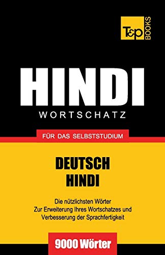 Wortschatz Deutsch-Hindi für das Selbststudium - 9000 Wörter (German Collection, Band 130) von T&p Books