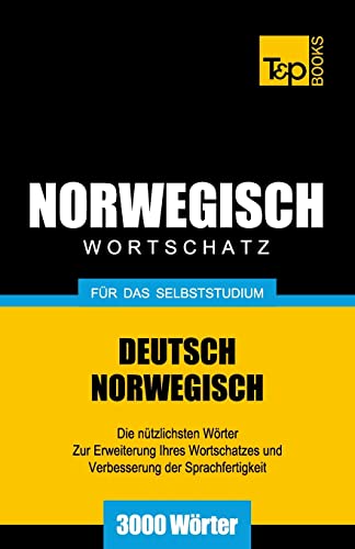 Wortschatz Deutsch-Norwegisch für das Selbststudium. 3000 Wörter (German Collection, Band 201) von T&p Books