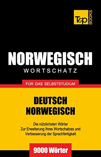 Wortschatz Deutsch-Norwegisch für das Selbststudium. 9000 Wörter (German Collection, Band 204) von T&p Books