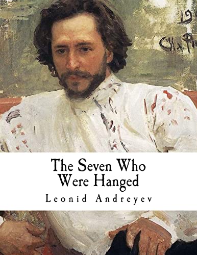 The Seven Who Were Hanged: A Story (Classic Leonid Andreyev) von CREATESPACE