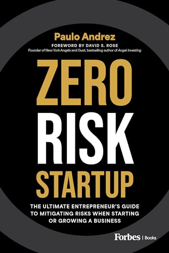 Zero Risk Startup: The Ultimate Entrepreneur’s Guide to Mitigating Risks When Starting or Growing a Business von Forbesbooks