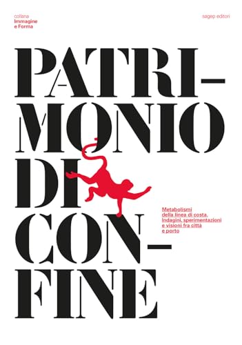 Patrimonio di confine. Metabolismi della linea di costa. Indagini, sperimentazioni e visioni fra città e porto von SAGEP