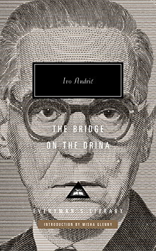 The Bridge on the Drina: Introduction by Misha Glenny (Everyman's Library (Cloth), 402)