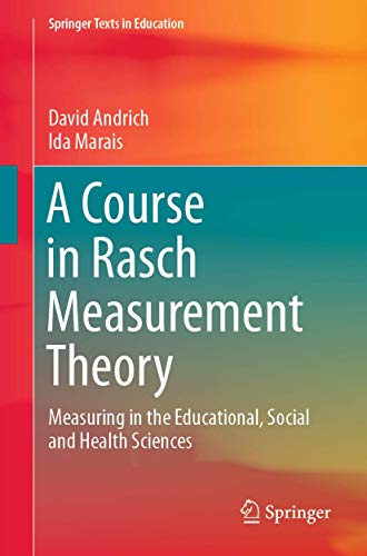 A Course in Rasch Measurement Theory: Measuring in the Educational, Social and Health Sciences (Springer Texts in Education)