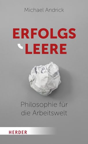 Erfolgsleere: Philosophie für die Arbeitswelt