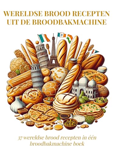 Wereldse Brood Recepten uit de Broodbakmachine: 37 wereldse brood recepten in één broodbakmachine boek Wereldse Brood Recepten uit de Broodbakmachine: 37 wereldse brood recepten in één broodbakmachine boek von Andries B.V.