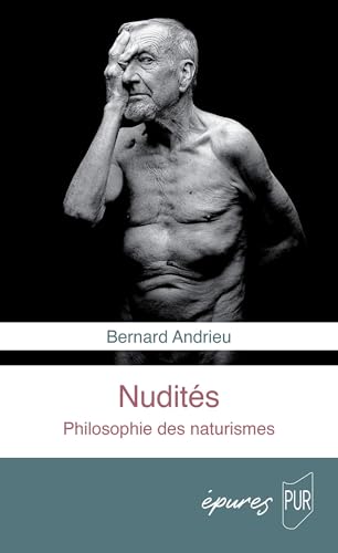 Nudités: Philosophie des naturismes von PU RENNES