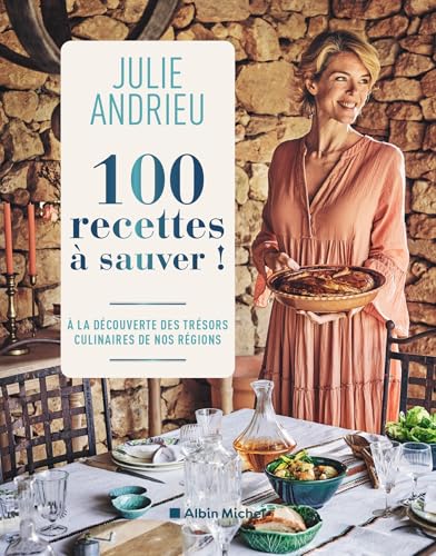 100 recettes à sauver !: À la découverte des trésors culinaires de nos régions von ALBIN MICHEL