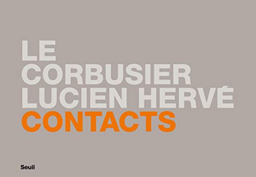 Contacts : Le Corbusier/Lucien Hervé Contacts : Le Corbusier/Lucien Hervé von Seuil
