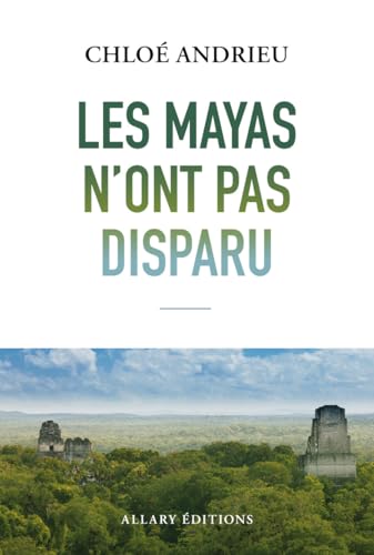 Les mayas n'ont pas disparu Les mayas n'ont pas disparu von ALLARY