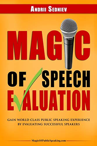 Magic of Speech Evaluation: Gain World Class Public Speaking Experience by Evaluating Successful Speakers von Independently Published