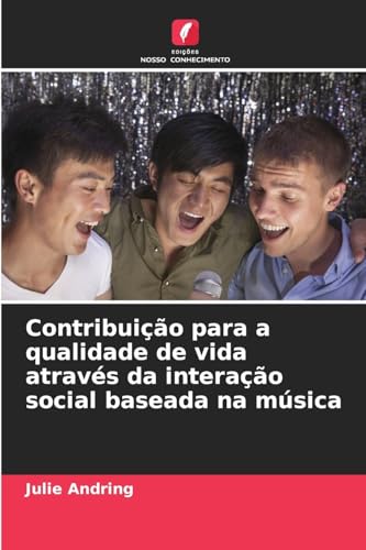 Contribuição para a qualidade de vida através da interação social baseada na música von Edições Nosso Conhecimento