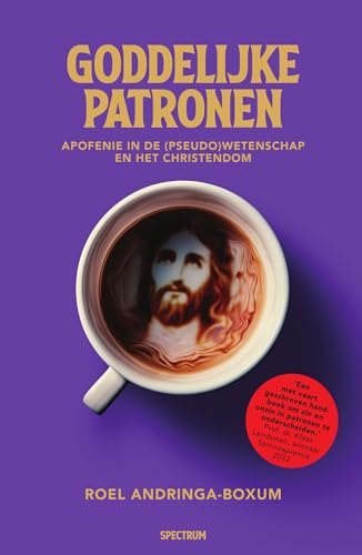 Goddelijke patronen: apofenie in de (pseudo)wetenschap en het christendom von Spectrum