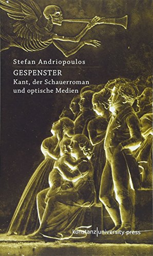 Gespenster: Kant, der Schauerroman und optische Medien von Konstanz University Press