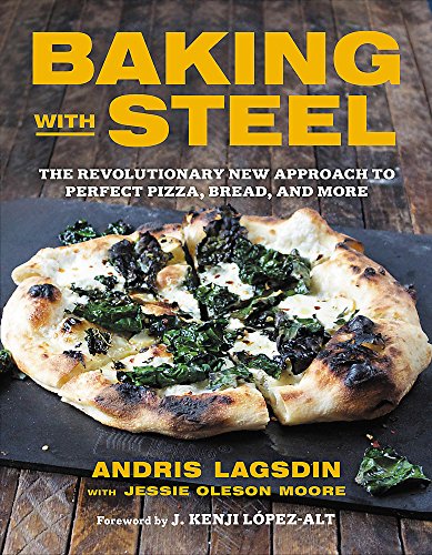 Baking with Steel: The Revolutionary New Approach to Perfect Pizza, Bread, and More von LITTLE, BROWN