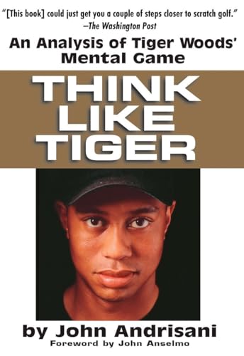 Think Like Tiger: An Analysis of Tiger Woods' Mental Game von Tarcher