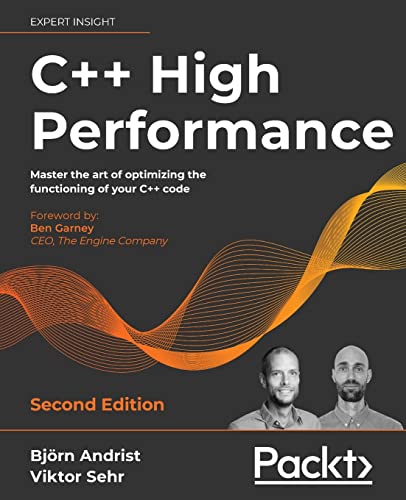 C++ High Performance, Second Edition: Master the art of optimizing the functioning of your C++ code von Packt Publishing
