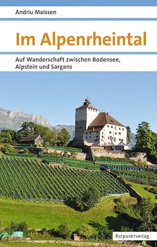Im Alpenrheintal: Auf Wanderschaft zwischen Bodensee, Alpstein und Sargans (Naturpunkt) von Rotpunktverlag, Zürich