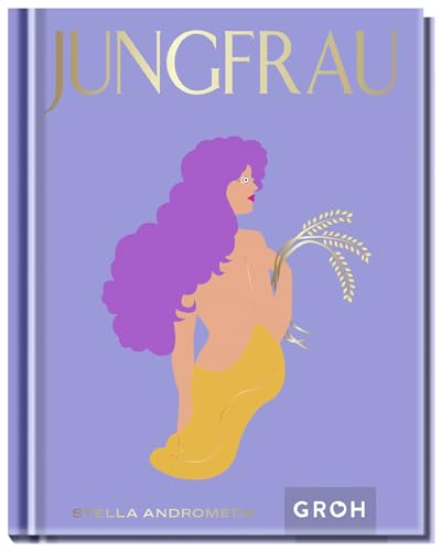 Jungfrau: Ein edles Geschenkbuch über die Kraft der Astrologie | Tolles Horoskop-Buch für alle im Sternzeichen Jungfrau Geborenen (Sternzeichen-Bücher zum Verschenken)