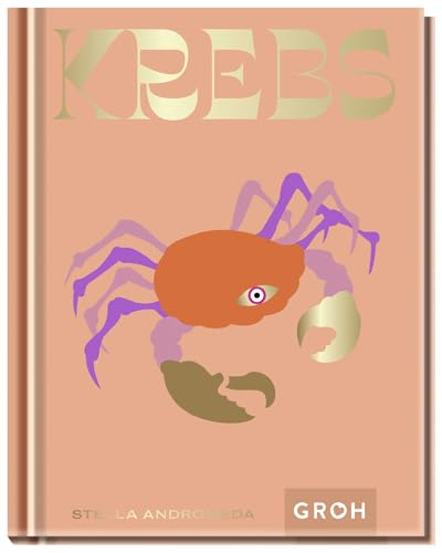 Krebs: Ein edles Geschenkbuch über die Kraft der Astrologie | Tolles Horoskop-Buch für alle im Sternzeichen Krebs Geborenen (Sternzeichen-Bücher zum Verschenken) von Groh Verlag