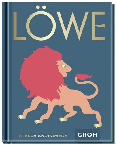 Löwe: Ein edles Geschenkbuch über die Kraft der Astrologie | Tolles Horoskop-Buch für alle im Sternzeichen Löwe Geborenen (Sternzeichen-Bücher zum Verschenken)