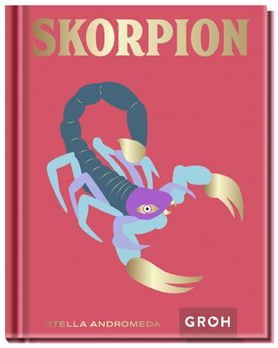Skorpion: Ein edles Geschenkbuch über die Kraft der Astrologie | Tolles Horoskop-Buch für alle im Sternzeichen Skorpion Geborenen (Sternzeichen-Bücher zum Verschenken)