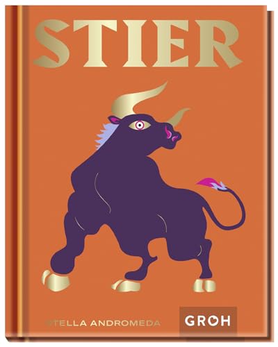 Stier: Ein edles Geschenkbuch über die Kraft der Astrologie | Tolles Horoskop-Buch für alle Stier-Geborenen (Sternzeichen-Bücher zum Verschenken) von Groh