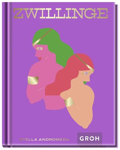 Zwillinge: Ein edles Geschenkbuch über die Kraft der Astrologie | Tolles Horoskop-Buch für alle im Sternzeichen Zwilling Geborenen (Sternzeichen-Bücher zum Verschenken) von Groh Verlag