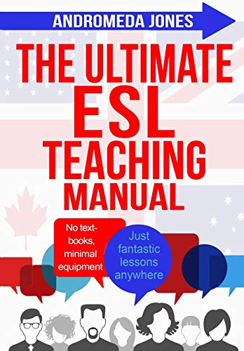 The Ultimate ESL Teaching Manual: No textbooks, minimal equipment just fantastic lessons anywhere von Createspace Independent Publishing Platform