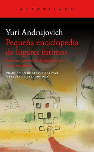 Pequeña enciclopedia de lugares íntimos: Breviario personal de geopoética y cosmopolítica (El Acantilado, Band 452) von Acantilado
