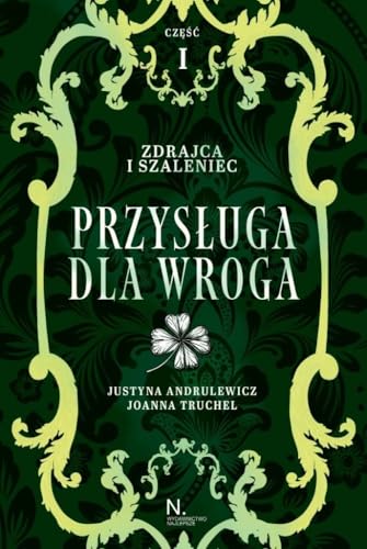 Zdrajca i szaleniec. Przysługa dla wroga Tom II, Część I von Prószyński Media