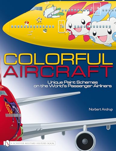 Colorful Aircraft: Unique Paint Schemes on the World's Passenger Airliners (A Schiffer Military History Book)
