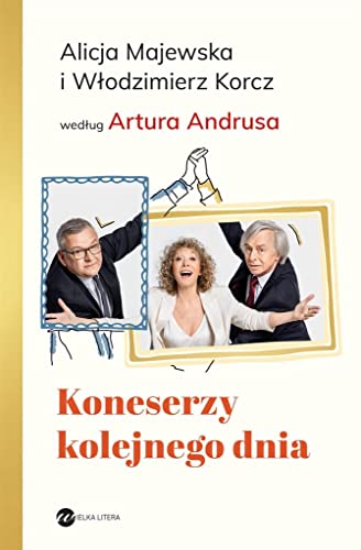 Koneserzy kolejnego dnia: Alicja Majewska i Włodzimierz Korcz według Artura Andrusa