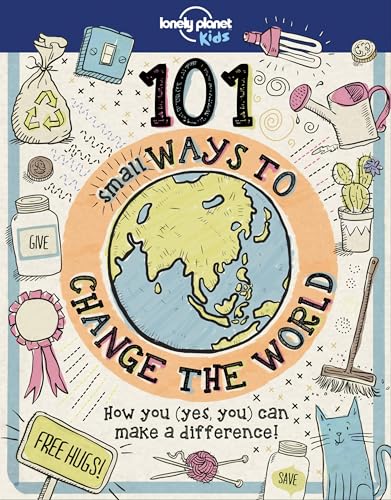 Lonely Planet Kids 101 Small Ways to Change the World