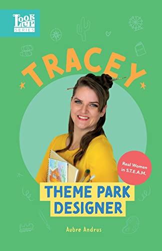 Tracey, Theme Park Designer: Real Women in STEAM (The Look Up Series, Band 5) von Adjective Animal Publishing