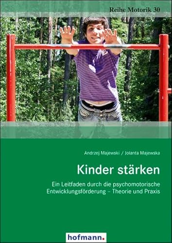 Kinder stärken: Ein Leitfaden durch die psychomotorische Entwicklungsförderung - Theorie und Praxis (Reihe Motorik)