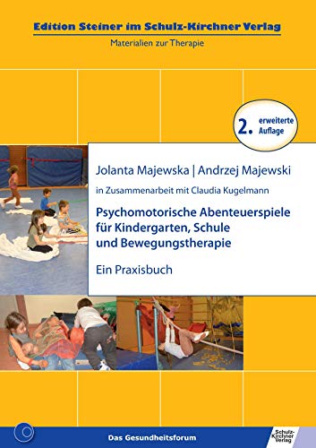 Psychomotorische Abenteuerspiele fuer Kindergarten, Schule und Bewegungstherapie: Ein Praxisbuch (Edition Steiner im Schulz-Kirchner verlag)