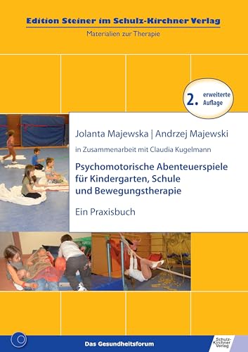 Psychomotorische Abenteuerspiele fuer Kindergarten, Schule und Bewegungstherapie: Ein Praxisbuch (Edition Steiner im Schulz-Kirchner verlag)